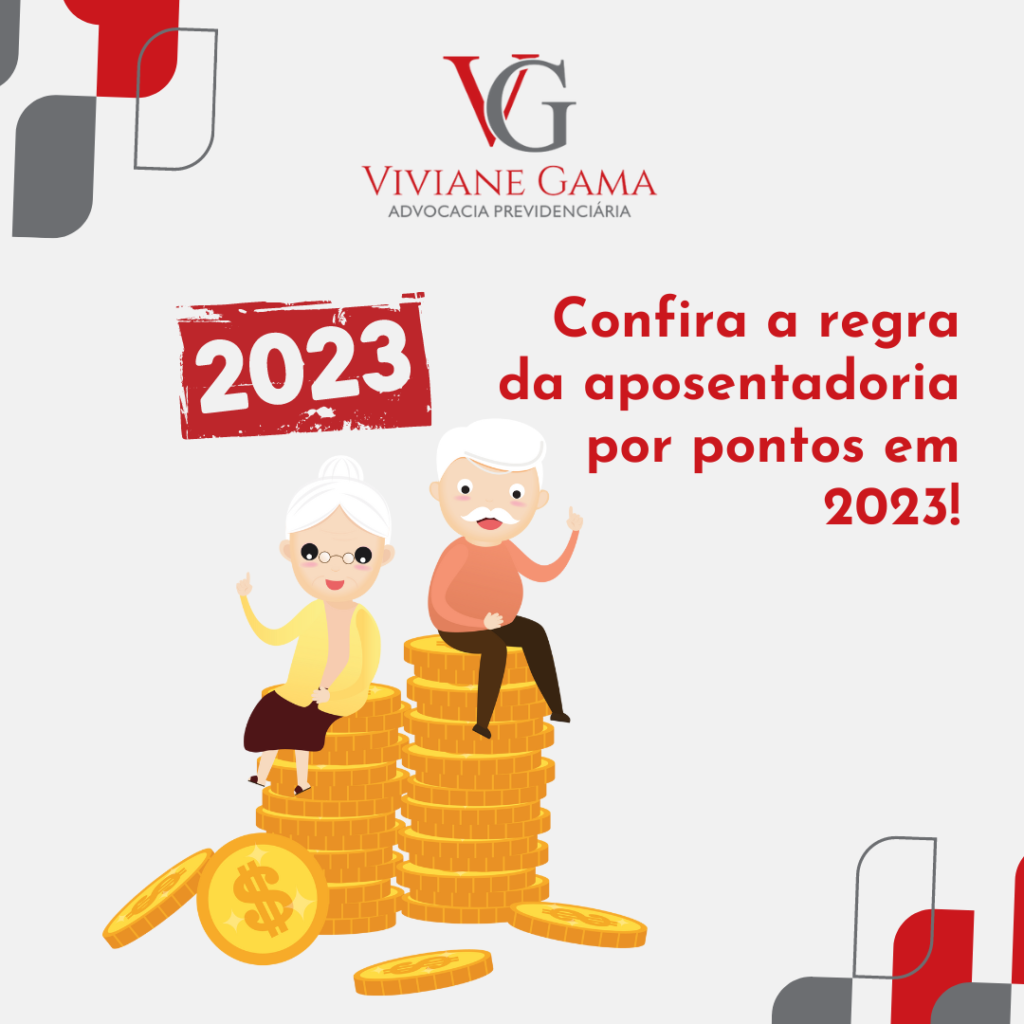 Confira A Regra Da Aposentadoria Por Pontos Em 2023 Viviane Gama 2397